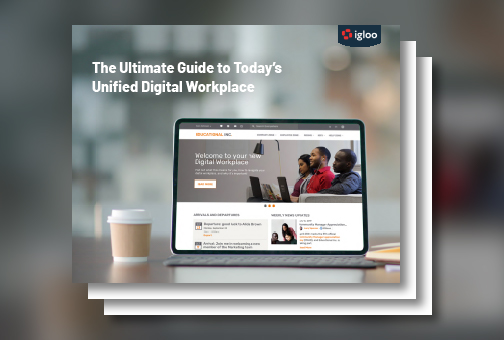 The Ultimate Guide to Today’s Unified Digital Workplace