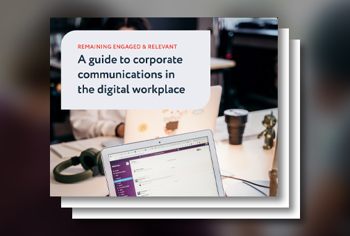 A Guide to Corporate Communications in the Digital Workplace